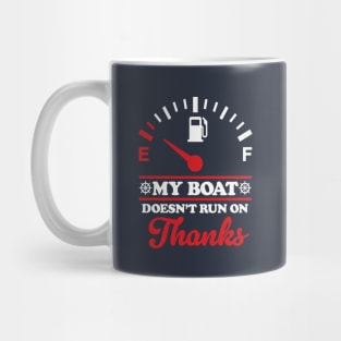 My Boat Doesn't Run On Thanks: Boating Humor Mug